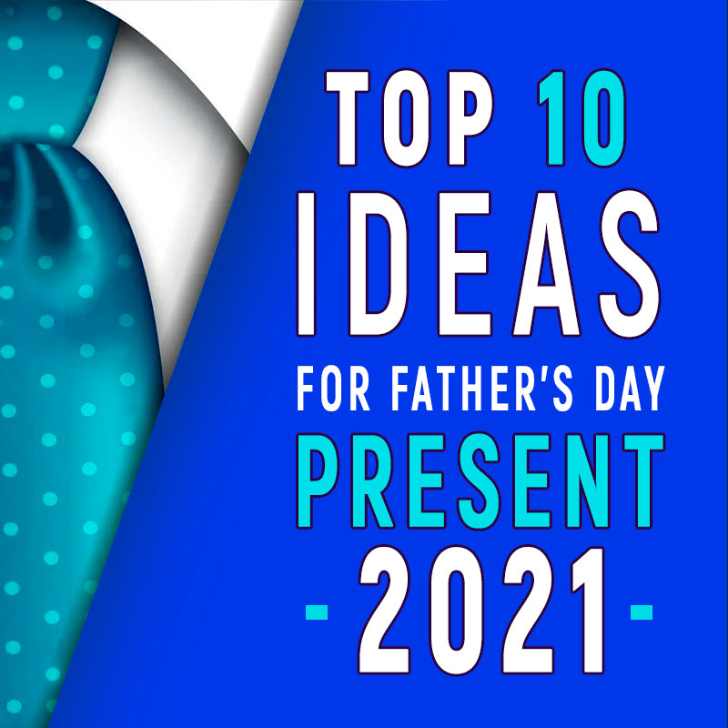 Top 10 Gifts for Father's Day 2021